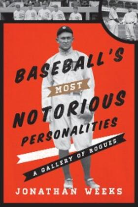Weeks |  Baseball's Most Notorious Personalities | eBook | Sack Fachmedien