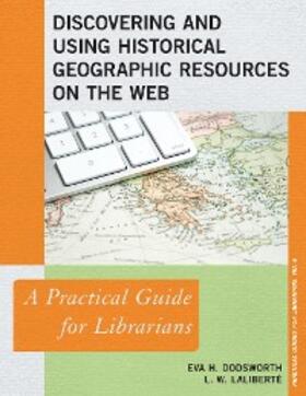 Dodsworth / Laliberté |  Discovering and Using Historical Geographic Resources on the Web | eBook | Sack Fachmedien