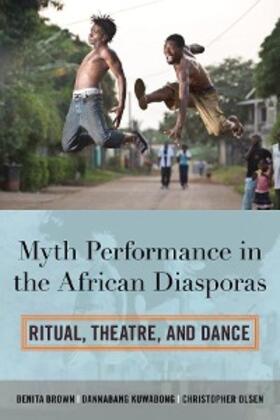 Brown / Kuwabong / Olsen |  Myth Performance in the African Diasporas | eBook | Sack Fachmedien