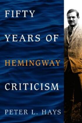 Hays |  Fifty Years of Hemingway Criticism | eBook | Sack Fachmedien