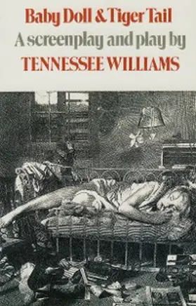Williams |  Baby Doll & Tiger Tail: A screenplay and play by Tennessee Williams | eBook | Sack Fachmedien