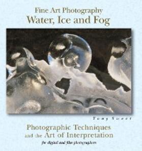 Sweet |  Fine Art Photography: Water, Ice & Fog | eBook | Sack Fachmedien