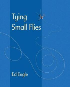 Engle |  Tying Small Flies | eBook | Sack Fachmedien