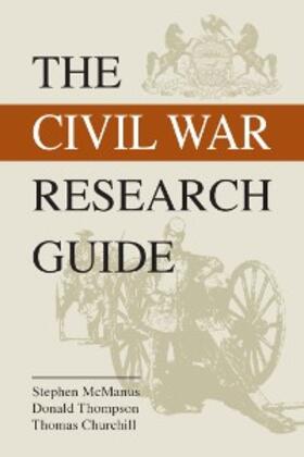 Churchill / McManus / Thompson |  Civil War Research Guide | eBook | Sack Fachmedien