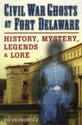 Okonowicz |  Civil War Ghosts at Fort Delaware | eBook | Sack Fachmedien