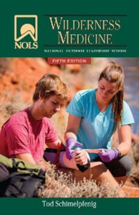 Schimelpfenig / Safford |  NOLS Wilderness Medicine | eBook | Sack Fachmedien