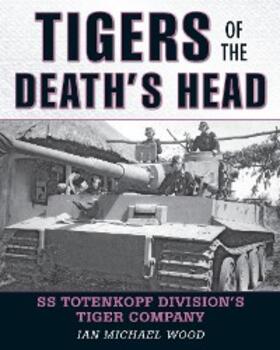 Wood |  Tigers of the Death's Head | eBook | Sack Fachmedien