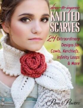 Powers |  Dress-to-Impress Knitted Scarves | eBook | Sack Fachmedien