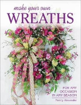 Alexander |  Make Your Own Wreaths | eBook | Sack Fachmedien