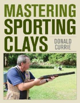 Currie |  Mastering Sporting Clays | eBook | Sack Fachmedien