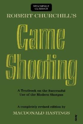 Hastings |  Robert Churchill's Game Shooting | eBook | Sack Fachmedien