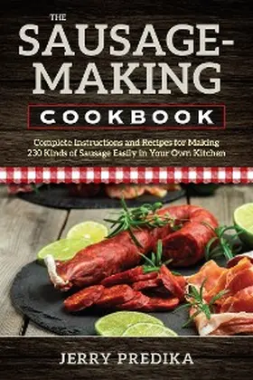 Predika |  The Sausage-Making Cookbook | eBook | Sack Fachmedien