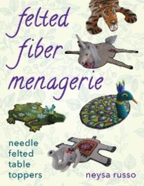 Russo |  Felted Fiber Menagerie | eBook | Sack Fachmedien