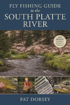 Dorsey |  Fly Fishing Guide to the South Platte River | eBook | Sack Fachmedien