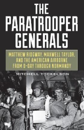 Yockelson |  The Paratrooper Generals | eBook | Sack Fachmedien