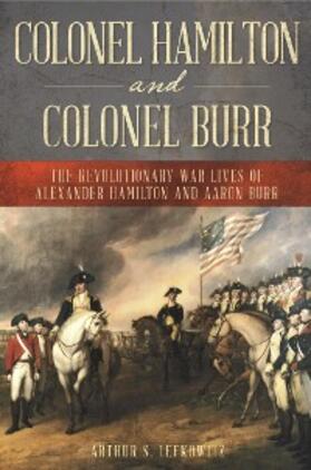 Lefkowitz |  Colonel Hamilton and Colonel Burr | eBook | Sack Fachmedien