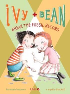 Barrows |  Ivy and Bean Break the Fossil Record | eBook | Sack Fachmedien