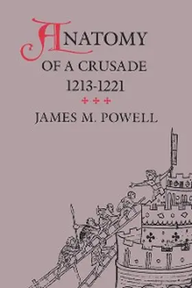 Powell |  Anatomy of a Crusade, 1213-1221 | eBook | Sack Fachmedien