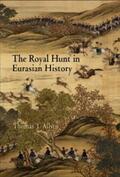 Allsen |  The Royal Hunt in Eurasian History | eBook | Sack Fachmedien
