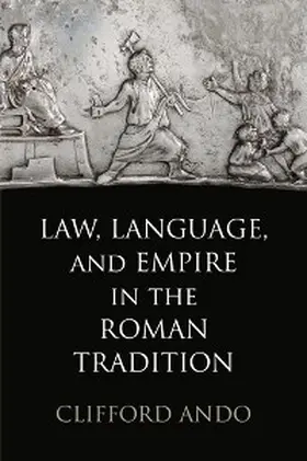 Ando |  Law, Language, and Empire in the Roman Tradition | eBook | Sack Fachmedien