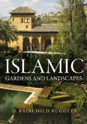 Ruggles |  Islamic Gardens and Landscapes | eBook | Sack Fachmedien