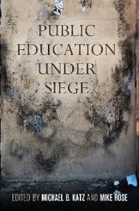 Katz / Rose |  Public Education Under Siege | eBook | Sack Fachmedien