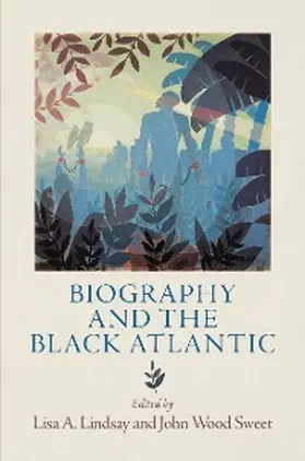 Lindsay / Sweet |  Biography and the Black Atlantic | eBook | Sack Fachmedien