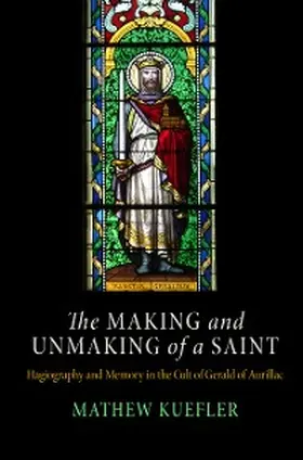 Kuefler |  The Making and Unmaking of a Saint | eBook | Sack Fachmedien