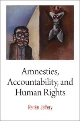 Jeffery |  Amnesties, Accountability, and Human Rights | eBook | Sack Fachmedien