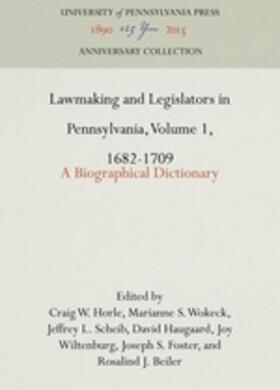Horle / Wokeck / Scheib | Lawmaking and Legislators in Pennsylvania, Volume 1, 1682-1709 | Buch | 978-0-8122-3067-3 | sack.de