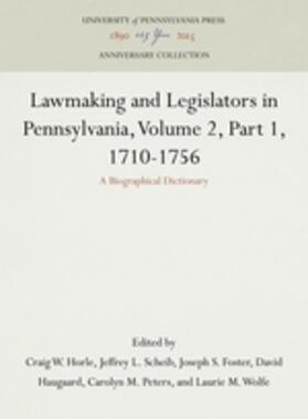Horle / Scheib / Foster | Lawmaking and Legislators in Pennsylvania, Volume 2, 1710-1756 | Buch | 978-0-8122-3403-9 | sack.de