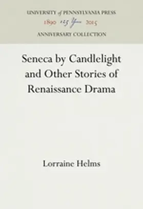 Helms |  Seneca by Candlelight and Other Stories of Renaissance Drama | Buch |  Sack Fachmedien