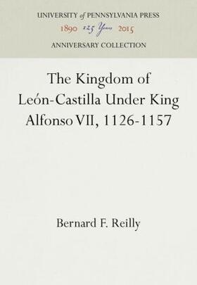 Reilly |  The Kingdom of León-Castilla Under King Alfonso VII, 1126-1157 | Buch |  Sack Fachmedien