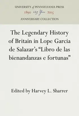 Sharrer |  The Legendary History of Britain in Lope Garcia de Salazar's Libro de Las Bienandanzas E Fortunas | Buch |  Sack Fachmedien