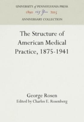 Rosen / Rosenberg |  The Structure of American Medical Practice, 1875-1941 | Buch |  Sack Fachmedien
