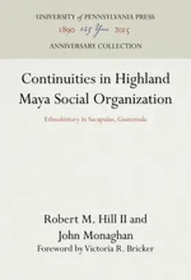 Hill II / Monaghan |  Continuities in Highland Maya Social Organization | Buch |  Sack Fachmedien
