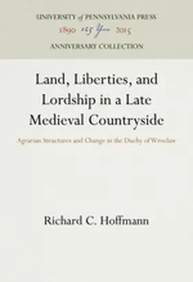 Hoffmann |  Land, Liberties, and Lordship in a Late Medieval Countryside | Buch |  Sack Fachmedien
