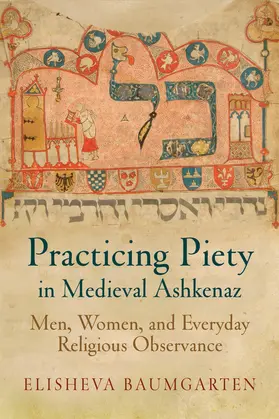 Baumgarten |  Practicing Piety in Medieval Ashkenaz | eBook | Sack Fachmedien