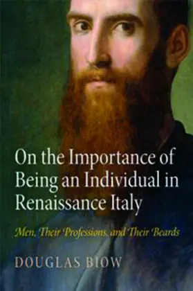 Biow |  On the Importance of Being an Individual in Renaissance Italy | eBook | Sack Fachmedien