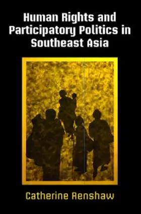 Renshaw |  Human Rights and Participatory Politics in Southeast Asia | eBook | Sack Fachmedien