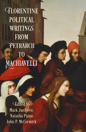 Jurdjevic / Piano / Mccormick |  Florentine Political Writings from Petrarch to Machiavelli | eBook | Sack Fachmedien