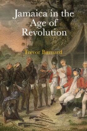 Burnard |  Jamaica in the Age of Revolution | eBook | Sack Fachmedien