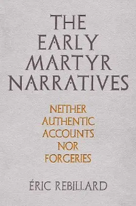 Rebillard |  The Early Martyr Narratives | eBook | Sack Fachmedien