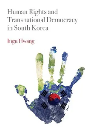 Hwang |  Human Rights and Transnational Democracy in South Korea | eBook | Sack Fachmedien