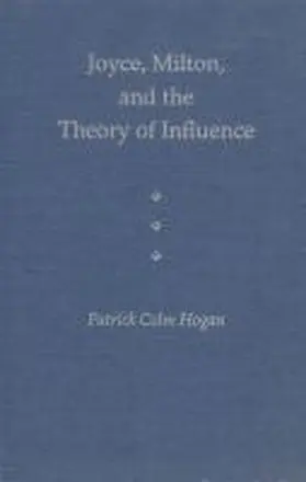 Hogan |  Joyce, Milton and the Theory of Influence | Buch |  Sack Fachmedien