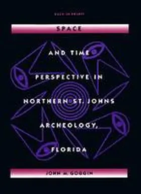 Goggin |  Space and Time Perspective in Northern St. Johns Archeology, Florida | Buch |  Sack Fachmedien