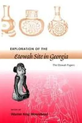 Moorehead |  Exploration of the Etowah Site in Georgia | Buch |  Sack Fachmedien