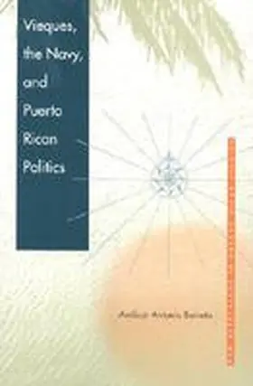 Barreto |  Vieques, the Navy, and Puerto Rican Politics | Buch |  Sack Fachmedien