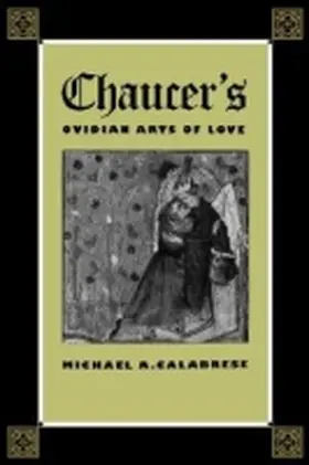 Calabrese |  Chaucer's Ovidian Arts of Love | Buch |  Sack Fachmedien