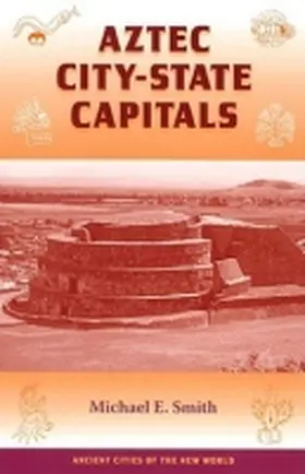 Smith |  Aztec City-State Capitals | Buch |  Sack Fachmedien